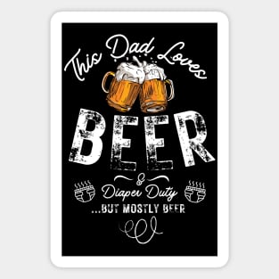 This Dad Loves Beer and Diaper Duty Funny Dad Gift for father present Magnet